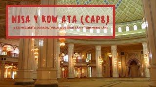 Nisa y Kow Ata (y mezquita dorada) [CAP8 TURKMENISTÁN]