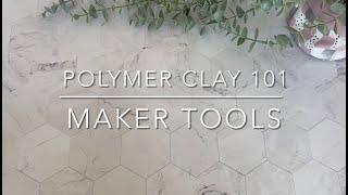 Polymer Clay 101 - Maker Tools