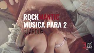 ROCK ROMÁNTICO EN ESPAÑOL | #1 | ROCKMANTIC MIX MÚSICA PARA 2 BY DJ ARDUX