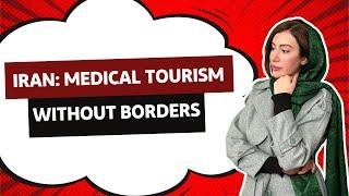 Iran: The Medical Tourism Secret Nobody Wants You to Know