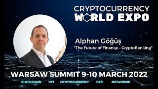 Alphan Göğüş "The Future of Finance – CryptoBanking" / Cryptocurrency World Expo