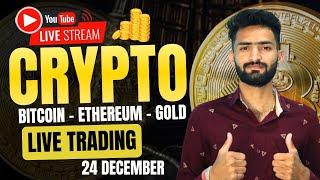 Live Crypto and forex Trading | Bitcoin Live Trading | Gold Live Trading | 24 December 2024 