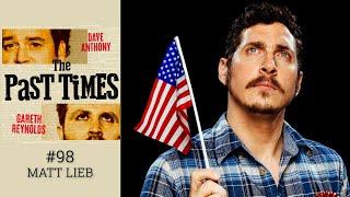 The Past Times Podcast Ep 98- Matt Lieb -VIDEO!