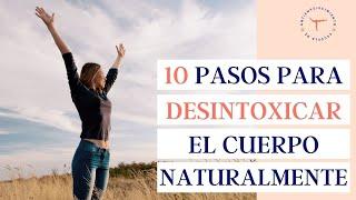 Cómo DESINTOXICAR el cuerpo naturalmente en 10 pasos