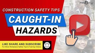 Caught-In or Between Hazards - Construction Safety Tips from SafetyVideos.com