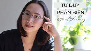 TƯ DUY PHẢN BIỆN (CRITICAL THINKING)  | Định nghĩa & 3 cách đặt câu hỏi phản biện