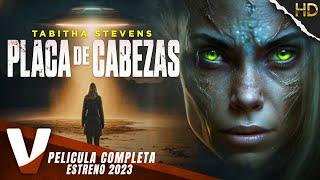 PLACA DE CABEZAS - ESTRENO 2023 - TABITHA STEVENS - PELICULA COMPLETA EN ESPANOL LATINO