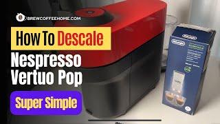 How to Descale Nespresso Vertuo Pop - Super Simple Guide