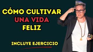 Cómo cultivar una vida feliz: Gratitud y coherencia  Sonia Vivas