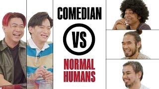 COMEDIAN VS NORMAL HUMANS - MAXI LIM + NOAH YAP