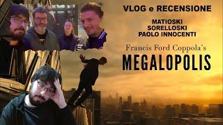 MEGALOPOLIS - VLOG e RECENSIONE | con MATIOSKI e PAOLO INNOCENTI