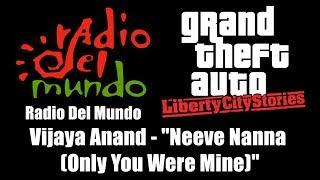 GTA: Liberty City Stories - Radio Del Mundo | Vijaya Anand - "Neeve Nanna (Only You Were Mine)"