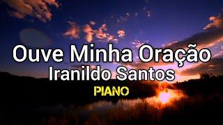 Ouve Minha Oração - Iranildo Santos (COVER PIANO)