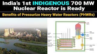 India’s 1st Indigenous Nuclear Reactor is Ready | Benefits of Pressurize heavy water reactors PHWRs