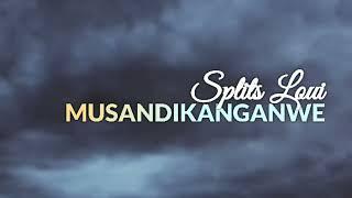 Splits Loui - Musandikanganwe (official audio)