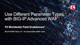 BIG-IP AWAF Demo 15 - Use Different Parameter Types with F5 BIG-IP Adv WAF (formerly ASM)