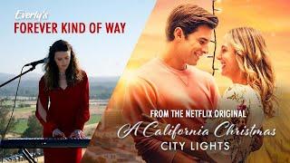 Forever Kind of Way (From the Netflix Original A California Christmas: City Lights) Katelyn Epperly