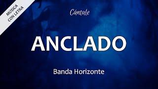 C0165 ANCLADO - Banda Horizonte / Cover de Anchor - Hillsong (Letra)