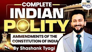 Amendments of Indian Constitution: Complete Indian Polity for UPSC | Lecture 17 | UPSC GS 2 Polity