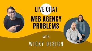 LIVE CHAT - Web Design Agency Problems & Challenges - with Wicky Design