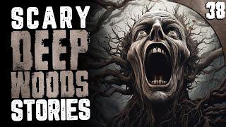 38 TRUE Deep Woods HORROR Stories (COMPILATION)