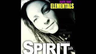 Spirit Talk December 2019 - Elementals with Kate Ray