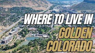 Where to Live in Golden Colorado | Moving to Golden Colorado | Homes in Golden Colorado