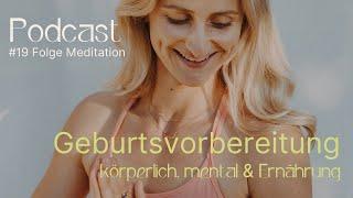 #19 Podcast: Geburtsvorbereitung - mental, körperlich und die Ernährung