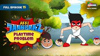 Akki Jaanbaaz - Full Episode | Playtime Problem | Hindi Cartoon For Kids | Gubbare TV