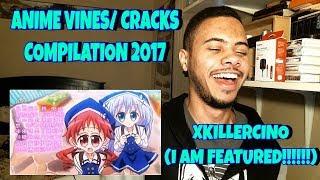ANIME VINES/ CRACKS (BEST OF 2017) REACTION | XkillerCino Reaction
