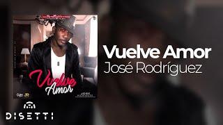 Jose Rodriguez - Vuelve Amor (Audio Oficial) | Salsa Urbana Romántica