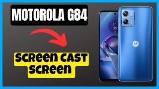 Screen Cast  Screen Mirroring Motorola G84 || How to use screen casting || Screen mirroring settings