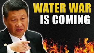 Water Wars: China's Plan to Attack 6 Nations at Once