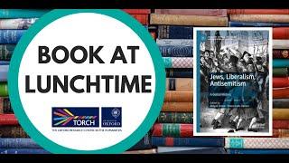 Book at Lunchtime: Jews, Liberalism, Antisemitism