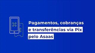 Pagamentos, cobranças e transferências via Pix pelo Asaas