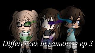 Differences in sameness ep 3