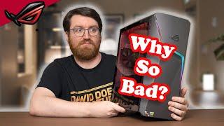 Why Do Asus ROG Pre-Builts Suck So Bad?