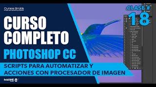 CURSO DE PHOTOSHOP 【 Automatizar, Image Processor, Scripts 】     Cap 18