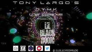 LIL BLACK ROOM PRESENTS TONY LARGO { DYMK LOST SESSION'S }