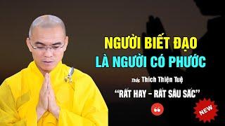 Người biết ĐẠO là người có PHƯỚC - Thầy Thích Thiện Tuệ