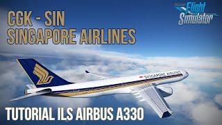 Jakarta (CGK) to Singapore (SIN) Tutorial ILS Airbus A330 Microsoft Flight Simulator 2020 Indonesia