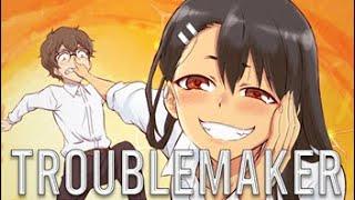 Ijiranaide, Nagatoro San「AMV」- Troublemaker