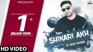 Shikari Akh  (Full Song) Arun Sharma | Ravi Raj | Ishtar Punjabi