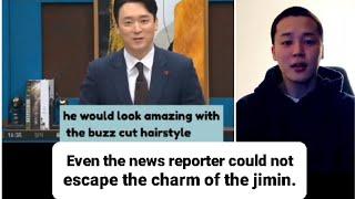 The news reporter could not escape the charm of the jimin.