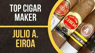 Top Cigar Maker Julio A. Eiroa - Cigars and History