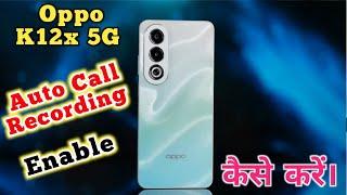 Oppo K12x 5G call recording setting, How to enable call recording in Oppo K12x 5G,