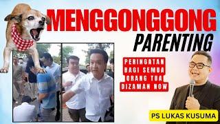 MENGGONGGONG PARENTING || Ps Lukas Kusuma ll #ivansugianto #parenting #viralvideo