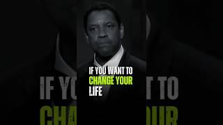 If You Want To Change Your Life #motivation #denzelwashington #inspirationalquotes #success