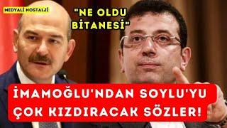 "NE OLDU BİTANESİ" Ekrem İmamoğlu'ndan Soylu'yu çok kızdıracak sözler!