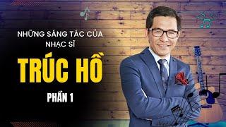 Những sáng tác của nhạc sĩ TRÚC HỒ - Phần 1 (Asia Music Video)